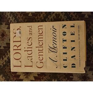 Signed - Lords, Ladies and Gentlemen. A Memoir by Clifton Daniel 1984 - 1st ed.